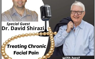 PODCAST BY HOW TO LIVE A FANTASTIC LIFE “Treating Chronic Facial Pain” with Dr. David Shirazi